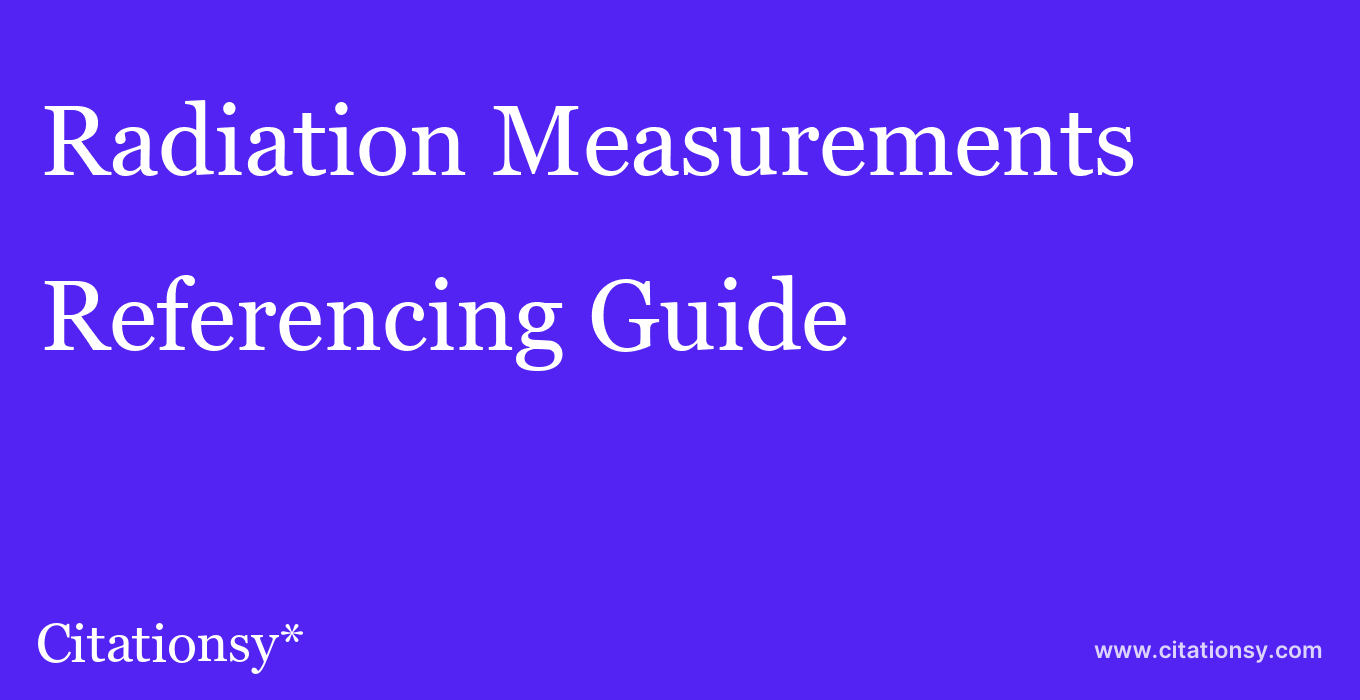 cite Radiation Measurements  — Referencing Guide